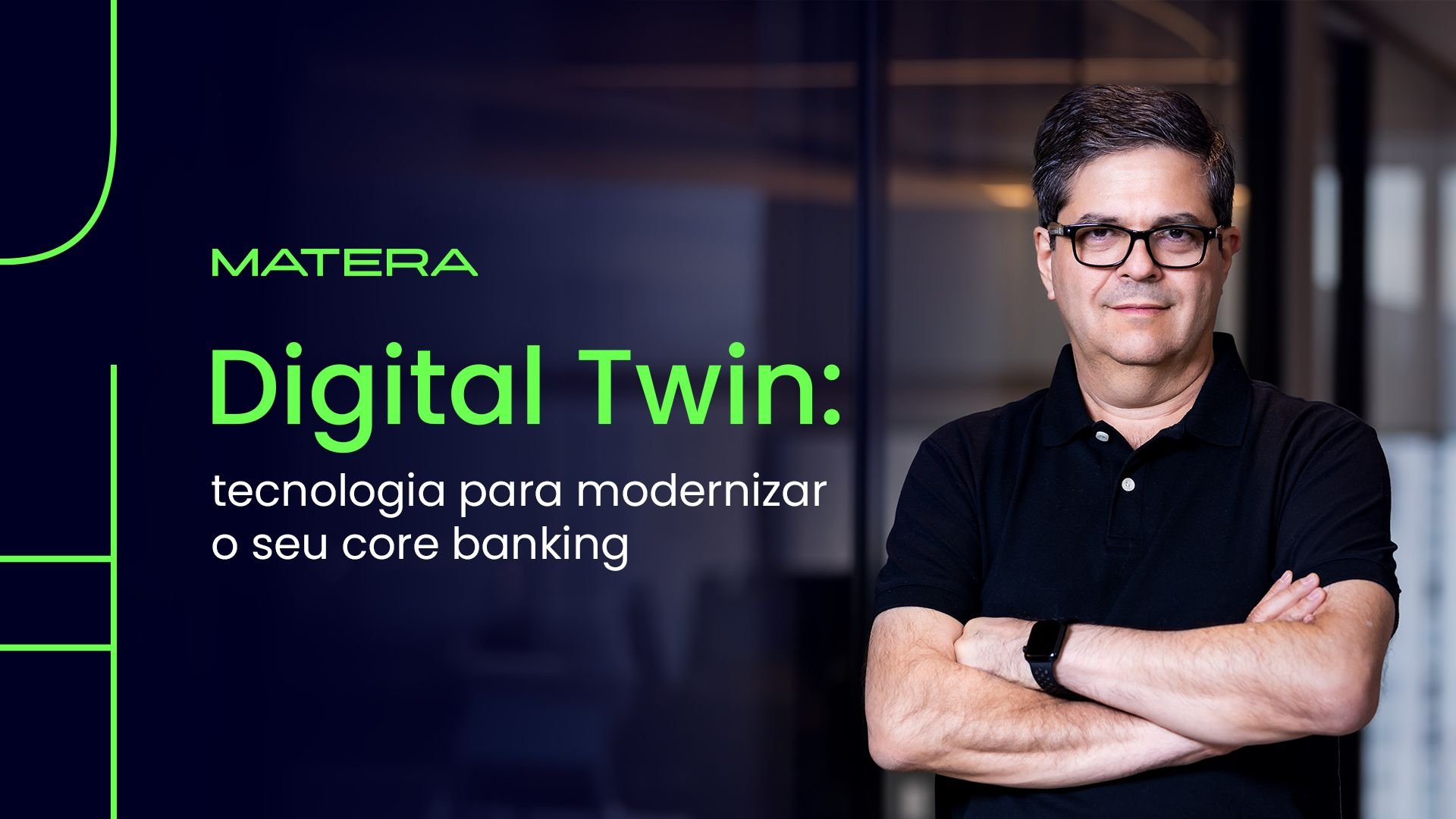 Foto de Carlos Netto, CEO e cofundador da Matera, com o texto: Digital Twin: tecnologia para modernizar o seu core banking