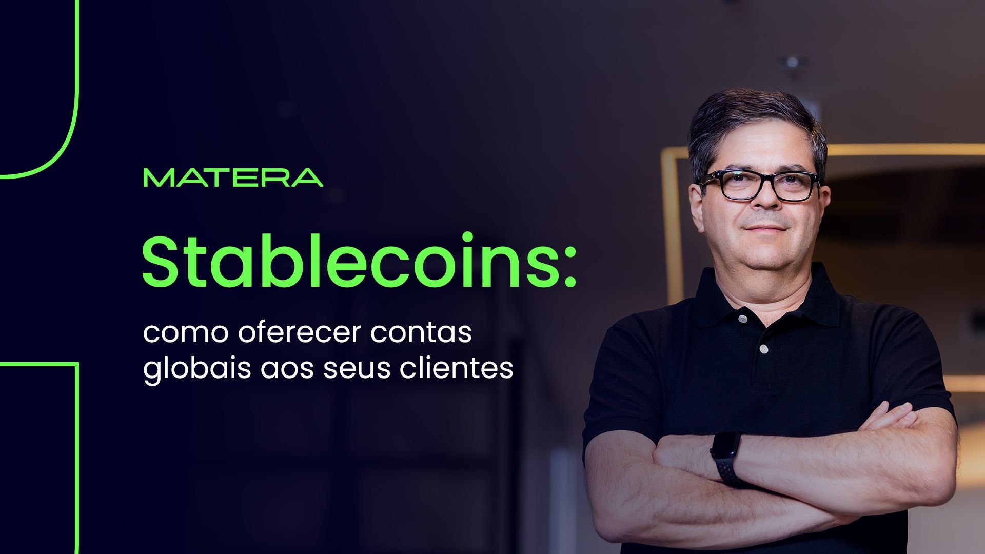 Foto de Carlos Netto, CEO e cofundador da Matera, com o texto: Stablecoins: como oferecer contas globais aos seus clientes