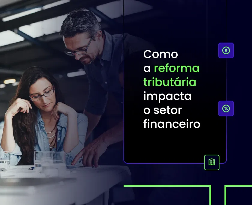 Um homem e uma mulher, ambos usando óculos, sentados à mesa em um ambiente de escritório.  Ao lado deles, há um gráfico ou infográfico com o título 'Como a reforma tributária impacta o setor financeiro' e ícones que representam dinheiro, porcentagem e um 