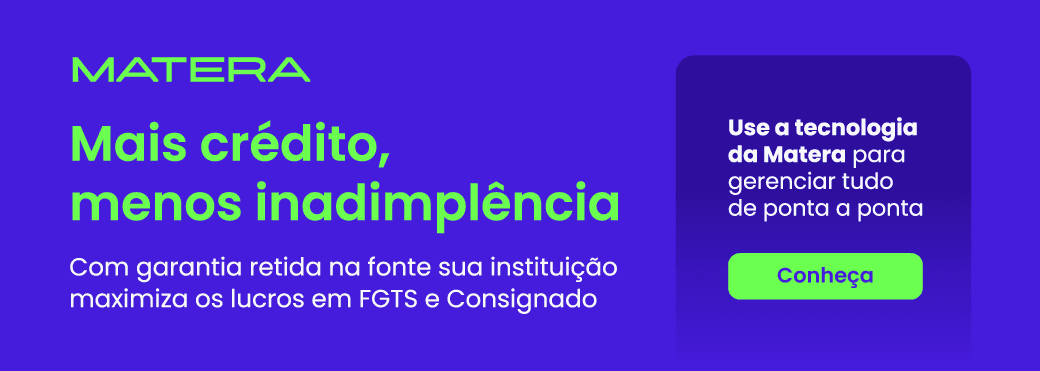 Banner promocional da Matera com fundo roxo e o texto "Mais crédito, menos inadimplência. Com garantia retida na fonte sua instituição maximiza os lucros em FGTS e Consignado". Possui um botão verde com o texto "Conheça".
