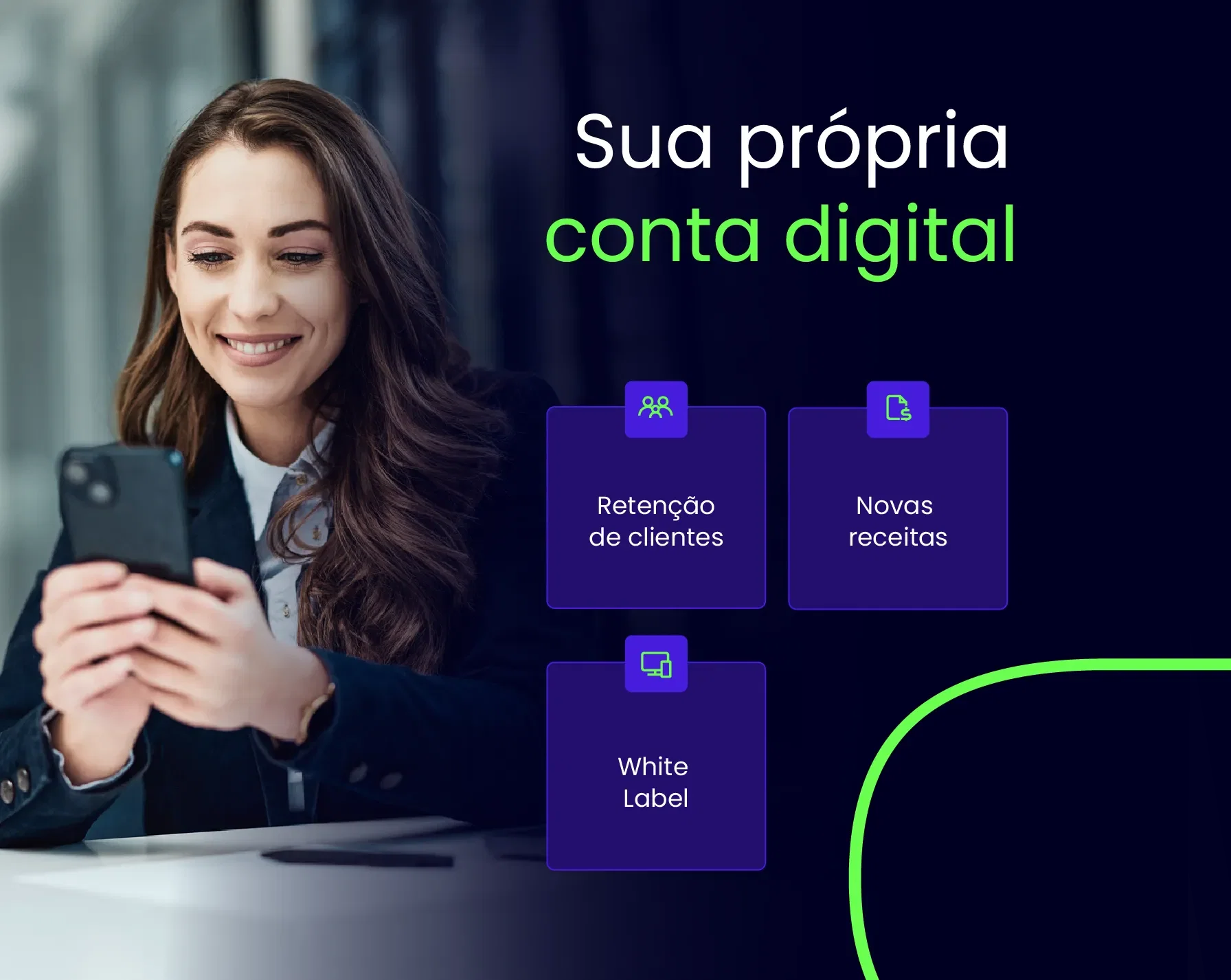 Foto de uma mulher mexendo no celular com o texto na tela: Sua própria conta digital. Retenção de clientes; Novas receitas; White Label; Conta de Pagamento
