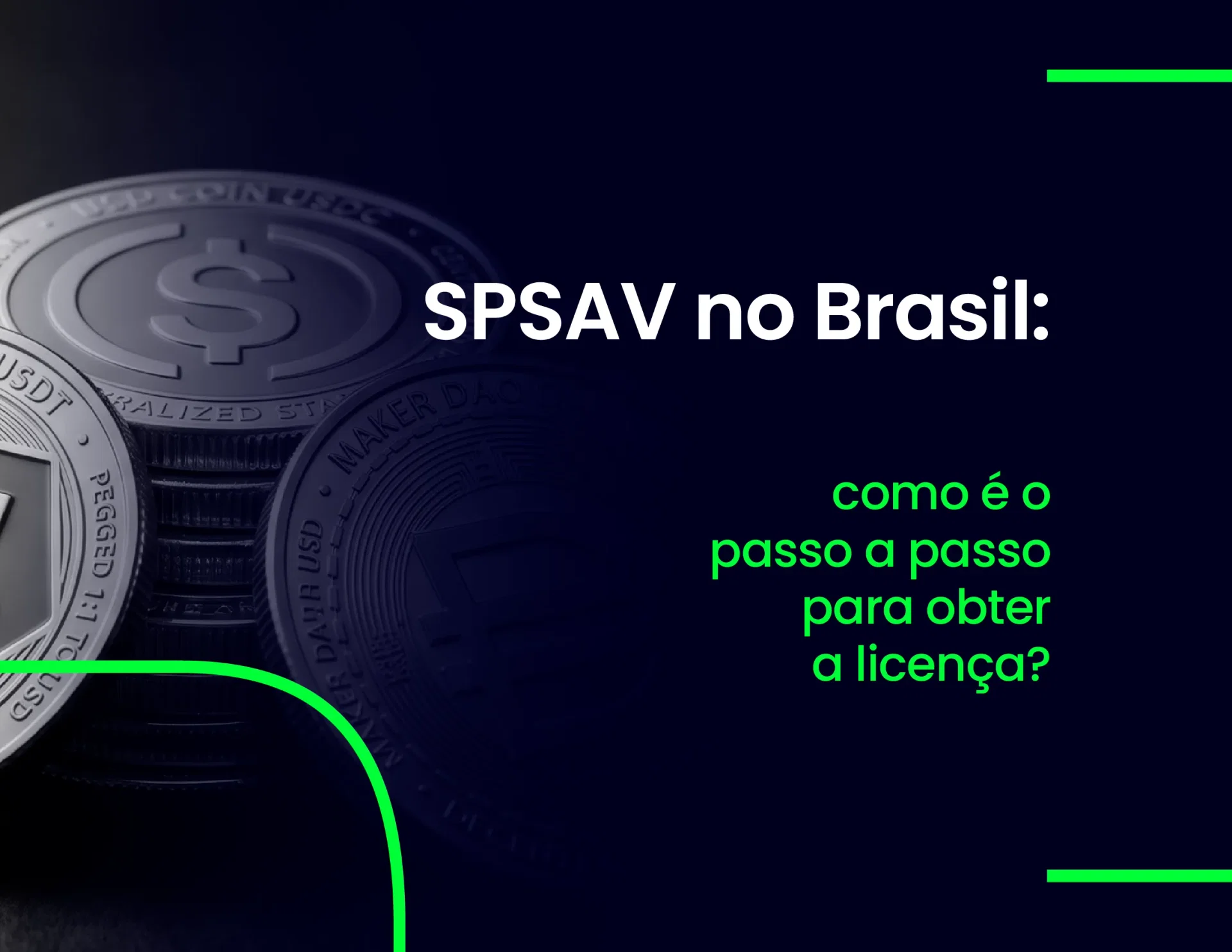 Peça gráfica com fundo azul escuro e moedas digitais empilhadas à esquerda. À direita, o texto 'SPSAV no Brasil:' seguido por 'como é o passo a passo para obter a licença?'. Molduras verdes nos cantos.